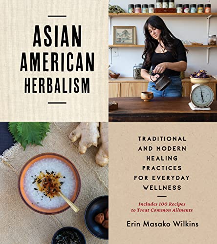 Asian American Herbalism: Traditional and Modern Healing Practice...
