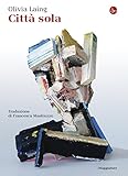  Città sola (La cultura Vol. 1152) (Italian Edition)