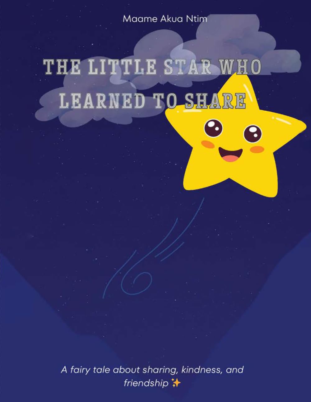 The Little Star Who Learned To Share: A Fairy Tale About Sharing, Kindness, And Friendship