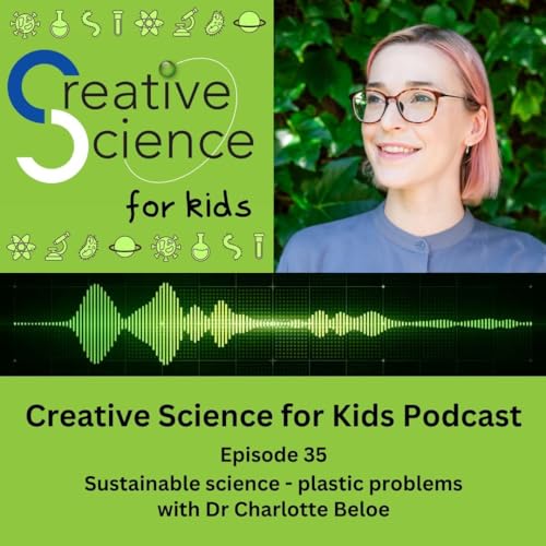 Sustainable science - plastic problems with Dr Charlotte Beloe
