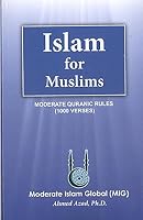 Islam for Muslims:Moderate Quranic Rules (1000 Verses) 0985295902 Book Cover