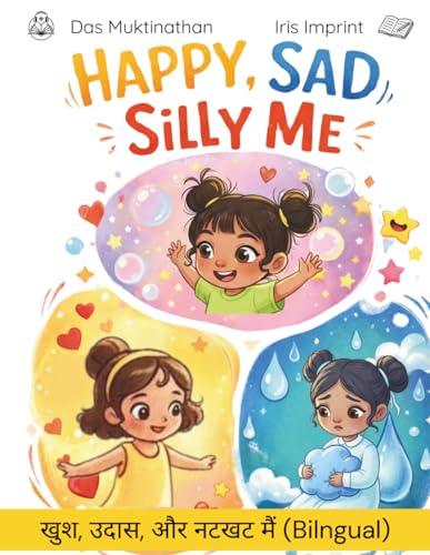 Happy, Sad, Silly Me / खुश, उदास, नटखट मैं: A Bilingual English-Hindi Story and Activity Book on Emotions for Kids