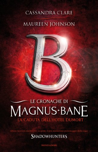Le cronache di Magnus Bane - 7. La caduta dell'Hotel Dumort Le cronache di Magnus Bane - 7. La caduta dell'Hotel Dumort