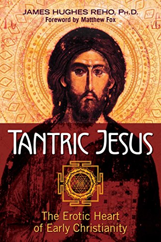  Tantric Jesus: The Erotic Heart of Early Christianity (English Edition) Francais PDF