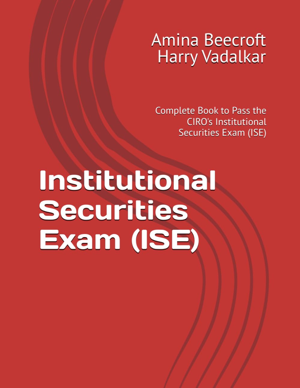 Institutional Securities Exam (ISE): Complete Book to Pass the CIRO's Institutional Securities Exam (ISE) (CIRO Exam Study Guides)