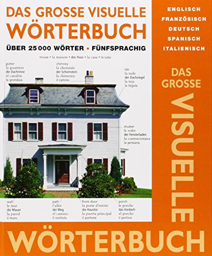 Das grosse visuelle Wörterbuch Englisch, Französisch, Deutsch, Spanisch, Italienisch: Über 25 000 Wörter. Engl.-Französ.-Dtsch.-Span.-Italien. (Coventgarden)