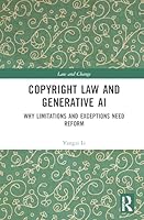 Copyright Law and Generative AI: Why Limitations and Exceptions Need Reform (Law and Change) 1041105398 Book Cover