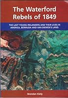 The Waterford Rebels of 1849 0906602610 Book Cover