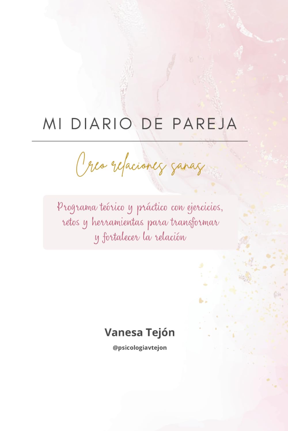 Mi Diario de Pareja: Programa teórico y práctico con ejercicios, retos y herramientas para transformar y fortalecer la relación