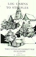 Log cabins to steeples;: The complete story of the United Methodist way in Illinois, including all constituent elements of the United Methodist Church, B0006CGMPE Book Cover