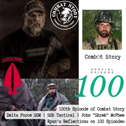 Delta Force Operator and Sergeant Major John Shrek McPhee Reflections on 100 Episodes Combat