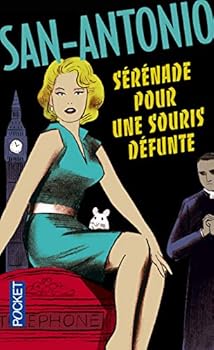 Sérénade pour une souris défunte - Book #10 of the San-Antonio