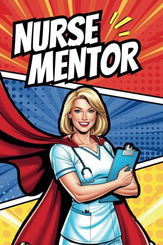 Nurse Mentor Notebook: A Thoughtful Gift for Nursing Mentors