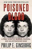 Poisoned Blood: A True Story of Murder, Passion, and an Astonishing Hoax