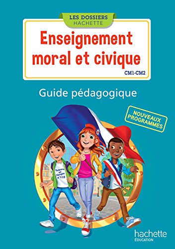 Télécharger Les Dossiers Hachette Enseignement moral et civique CM1 CM2 - Guide pédagogique - Ed. 2016 PDF Ebook En Ligne