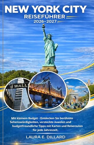 NEW YORK CITY REISEFÜHRE 2026-2027: Mit kleinem Budget – Entdecken Sie berühmte Sehenswürdigkeiten, versteckte Juwelen und budgetfreundliche Tipps mit … für jede Jahreszeit. (USA on a Shoestring)