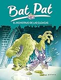  El monstruo de las cloacas (Serie Bat Pat)
