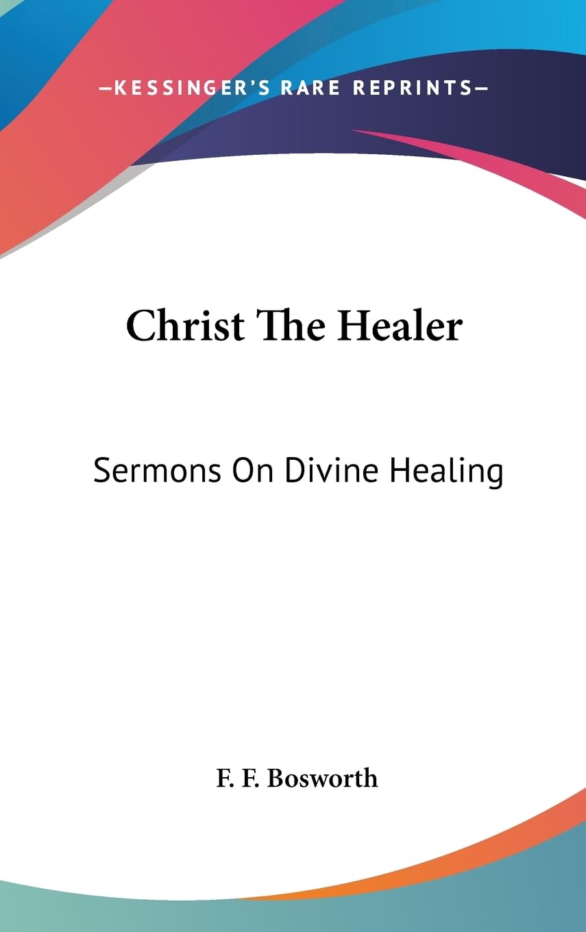 Buy Christ the Healer: Sermons on Divine Healing — BookShops.in