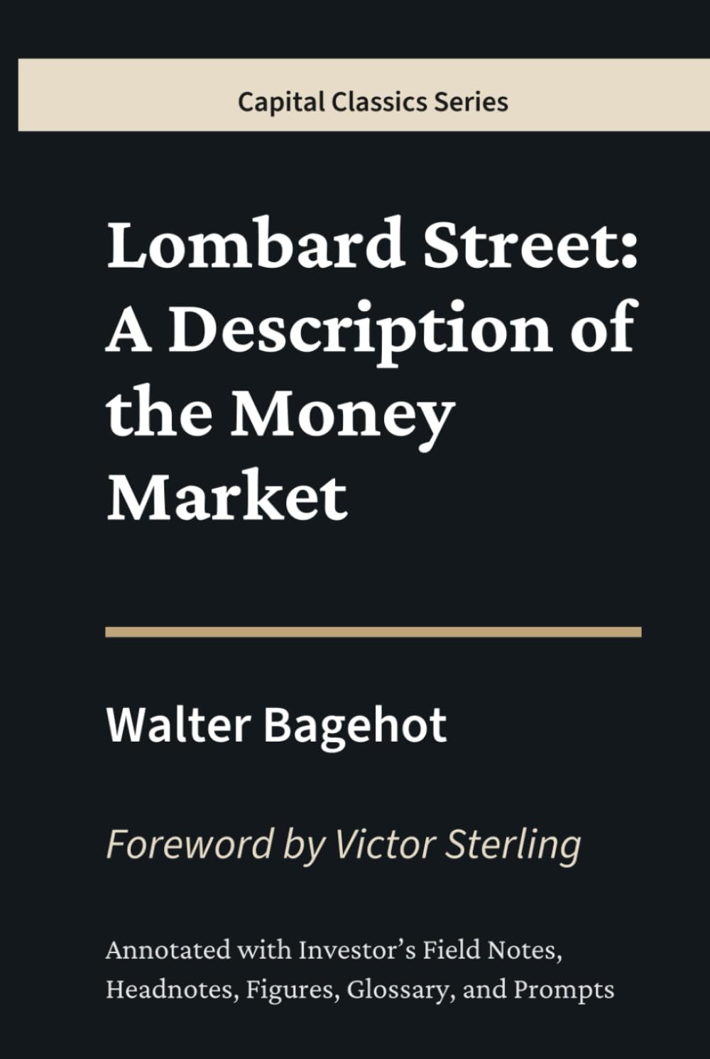 Lombard Street: A Description of the Money Market: Capital Classics Series – Annotated Sovereign Edition