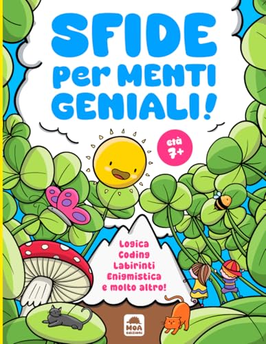 SFIDE per MENTI GENIALI: giochi educativi, giochi matematici, giochi di logica, giochi di concentrazione, enigmistica, coding, inglese e tanto altro ancora! Età 7+ | Ediz. a colori