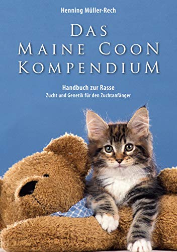 Das Maine Coon Kompendium Ein Handbuch Zu Rasse Zucht Und Genetik Fur Den Zuchtanfanger Ebook Mueller Rech Henning Amazon De Kindle Shop