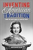 Inventing American Tradition: From the Mayflower to Cinco de Mayo