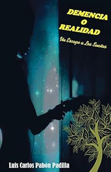 Demencia O Realidad: Un Escape a Los Suenos