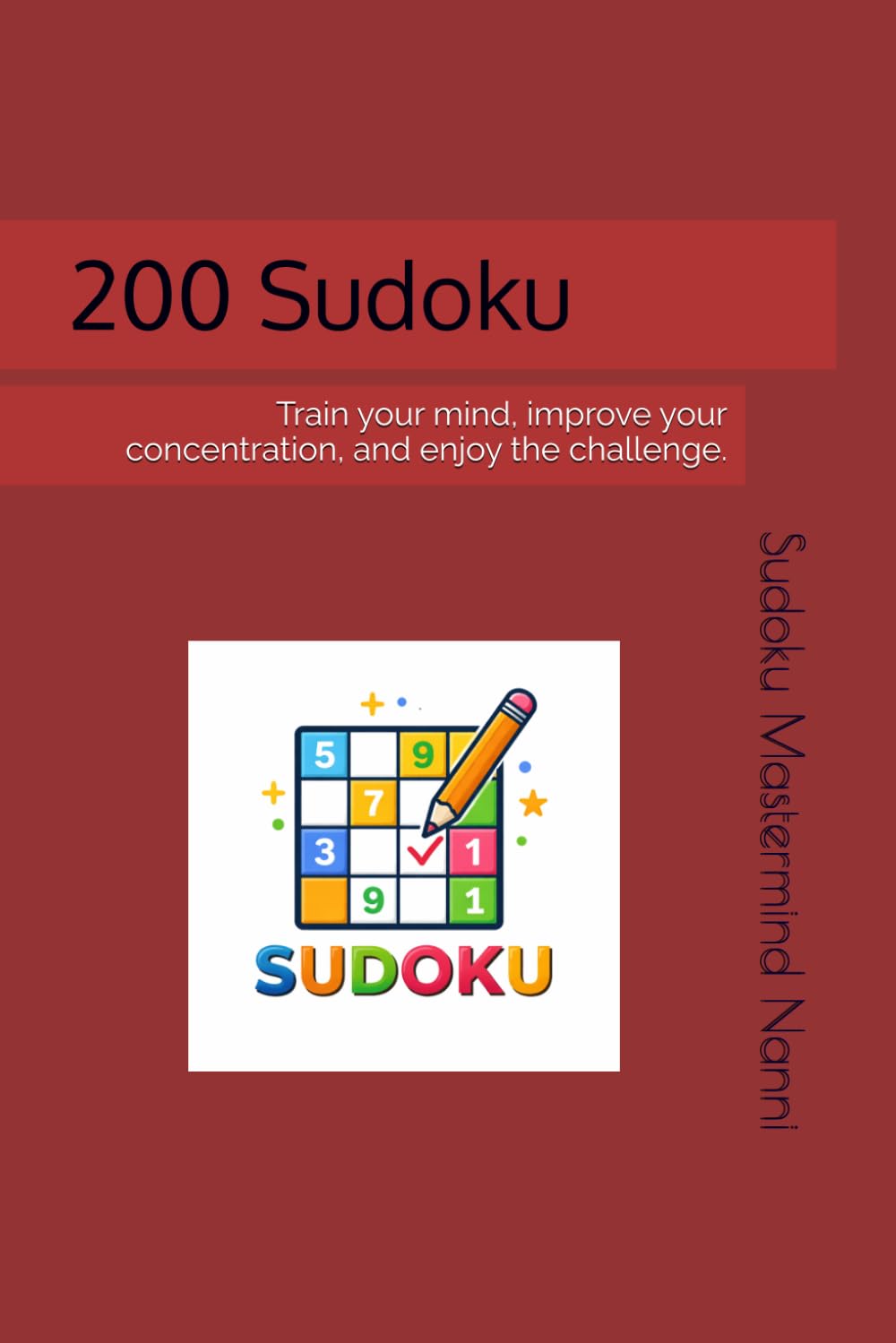 200 Sudoku: Train your mind, improve your concentration, and enjoy the challenge.