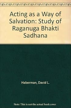 Hardcover Acting as a Way of Salvation: A Study of Raganuga Bhakti Sadhana Book