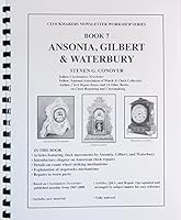 Book 7 Ansonia, Gilbert & Waterbury: Clockmakers Newsletter Workshop Series 097525748X Book Cover