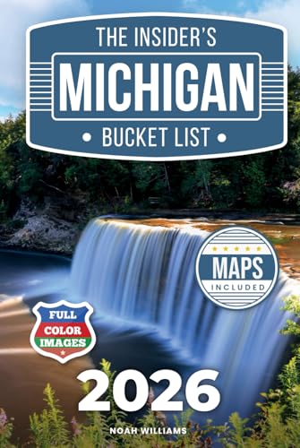 The Insider’s Michigan Bucket List: A Full-Color Michigan Travel Guide