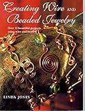 creating wire and beaded jewelry: over 35 beautiful projects using wire and beads