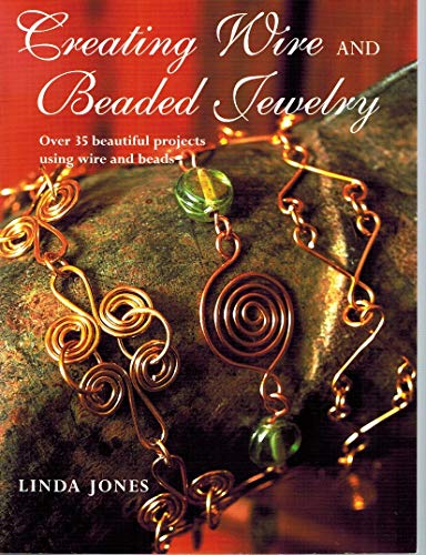 Creating Wire and Beaded Jewelry: Over 35 beautiful projects using wire and beads image 3