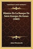  Histoire De La Banque De Saint-Georges De Genes (1865)