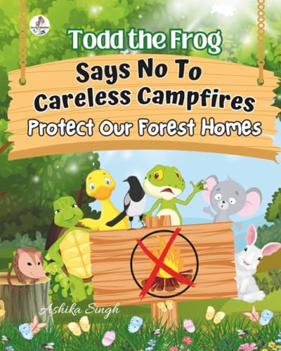 Todd the Frog Says No to Careless Campfires: Protect Our Forest Homes