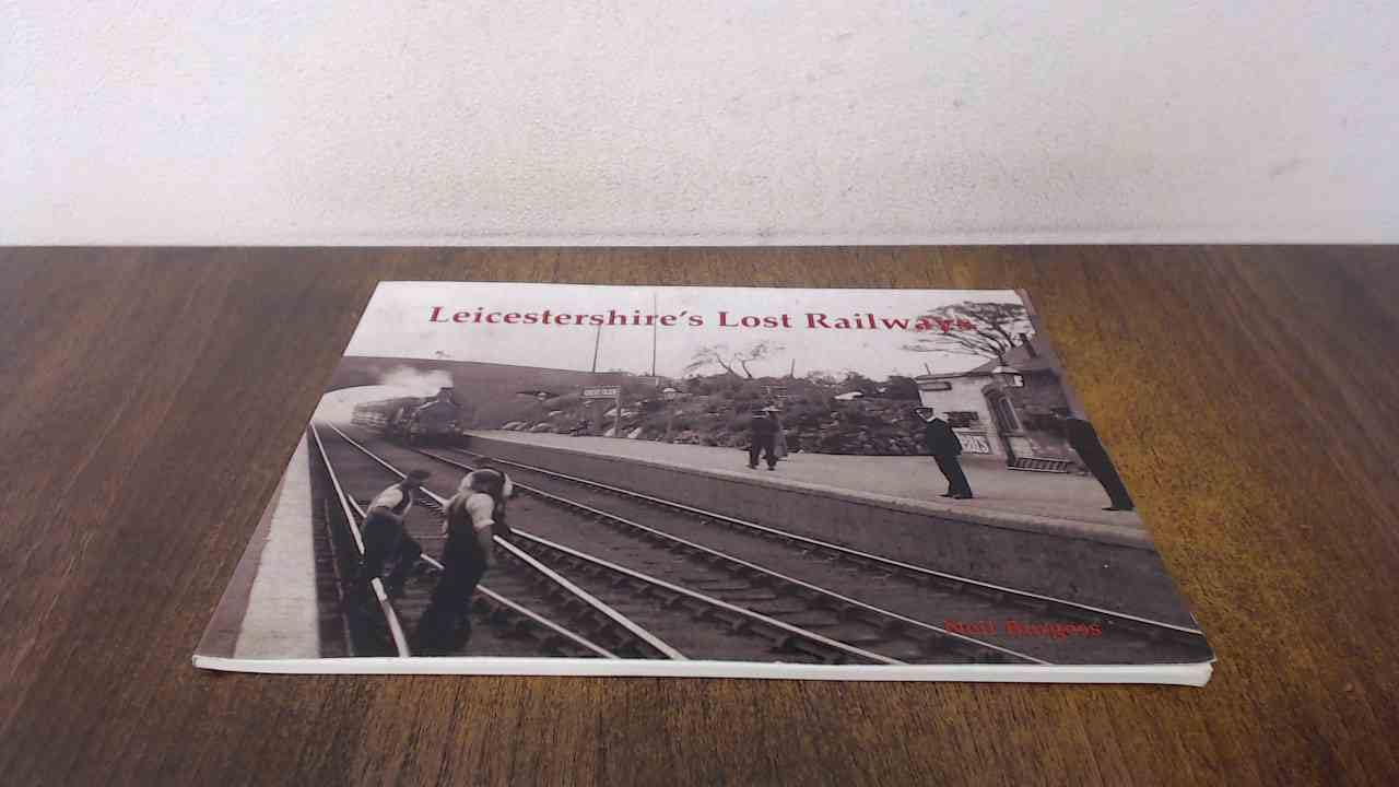 Leicestershire's Lost Railways by Neil Burgess - 9781840337594