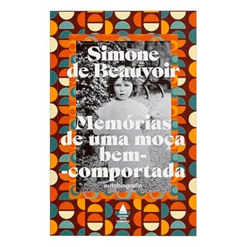 Capa do livro Memórias de uma moça bem-comportada: A autobiografia de Simone de Beauvoir, uma das maiores escritoras do século XX