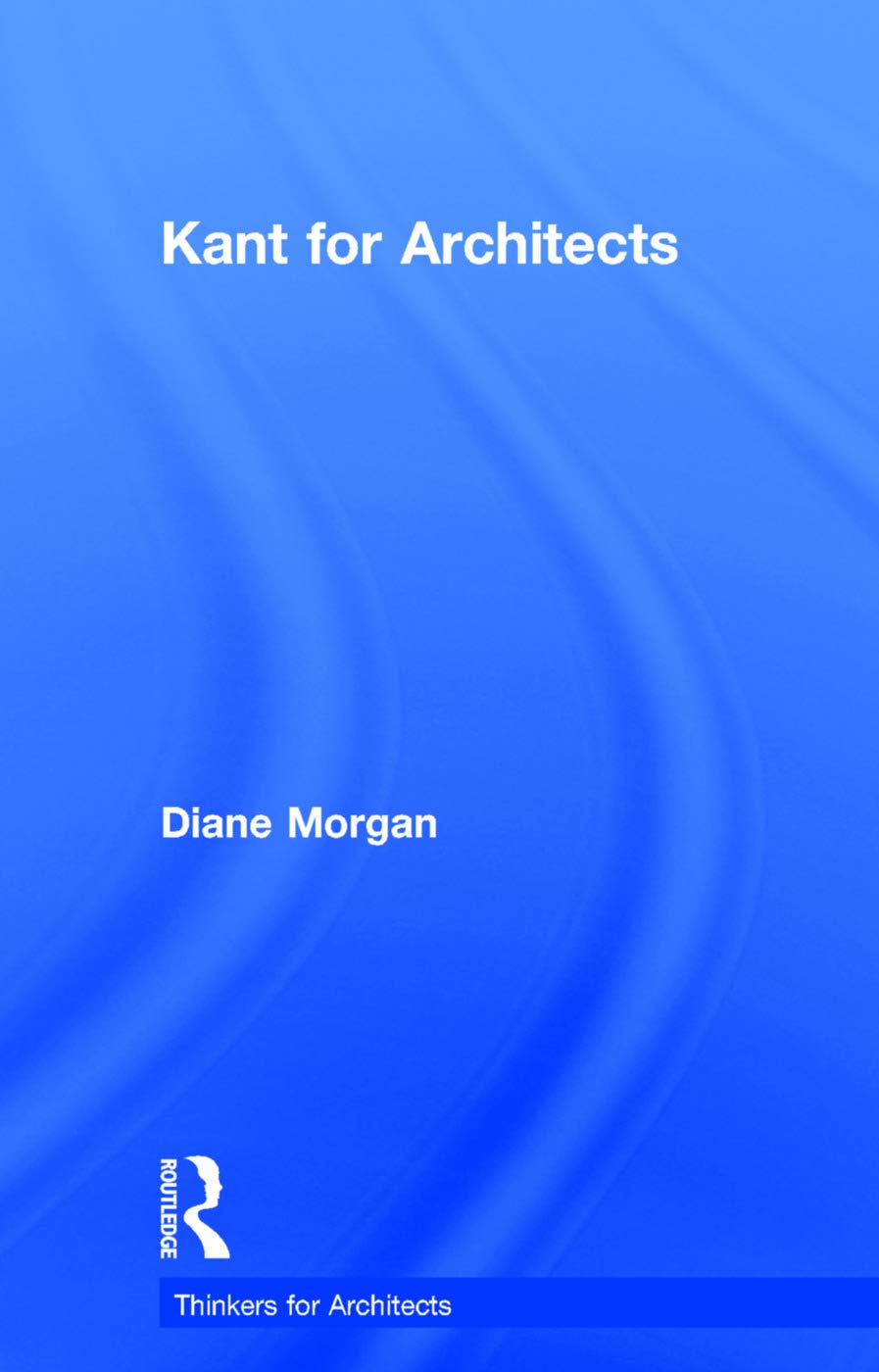 Kant for Architects ouvrage de reference esthétique et rigueur conceptuelle