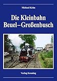 beuel vital  Die Kleinbahn Beuel – Großenbusch
