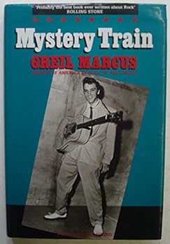 Mystery Train: Images of America in Rock 'n' Roll Music
