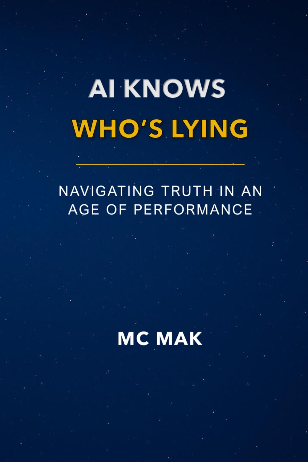 AI Knows Who's Lying: Navigating Truth in an Age of Performance