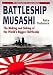 Battleship Musashi: The Making and Sinking of the Worlds Biggest Battleship