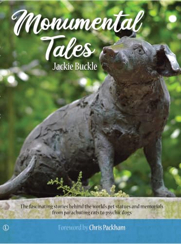 Monumental Tales: The Fascinating Stories behind the World's Pet Statues and Memorials