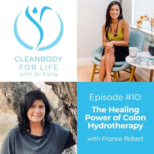 Page de couverture de Ep. 10 - The Power of Colon Hydrotherapy: Healing from Within with France Robert