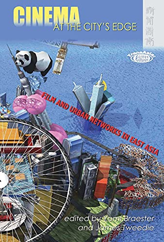 Cinema at the City's Edge: Film and Urban Networks in East Asia (TransAsia: Screen Cultures)