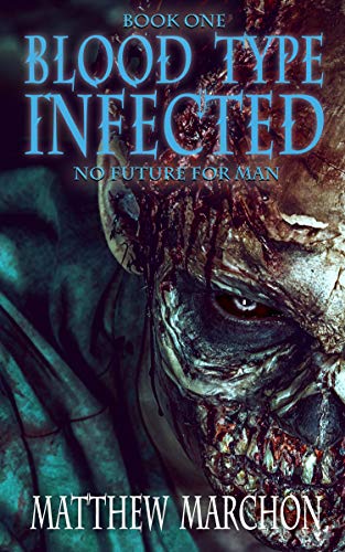 Blood Type Infected 1: No Future For Man (Blood Type : Infected)