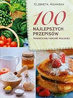 100 najlepszych przepisów tradycyjnej kuchni polsk 8327401092 Book Cover