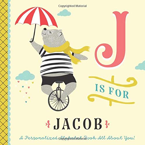 J is for Jacob: A Personalized Alphabet Book All About You! (Personalized Children's Book)