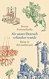 Als unser Deutsch erfunden wurde: Reise in die Lutherzeit