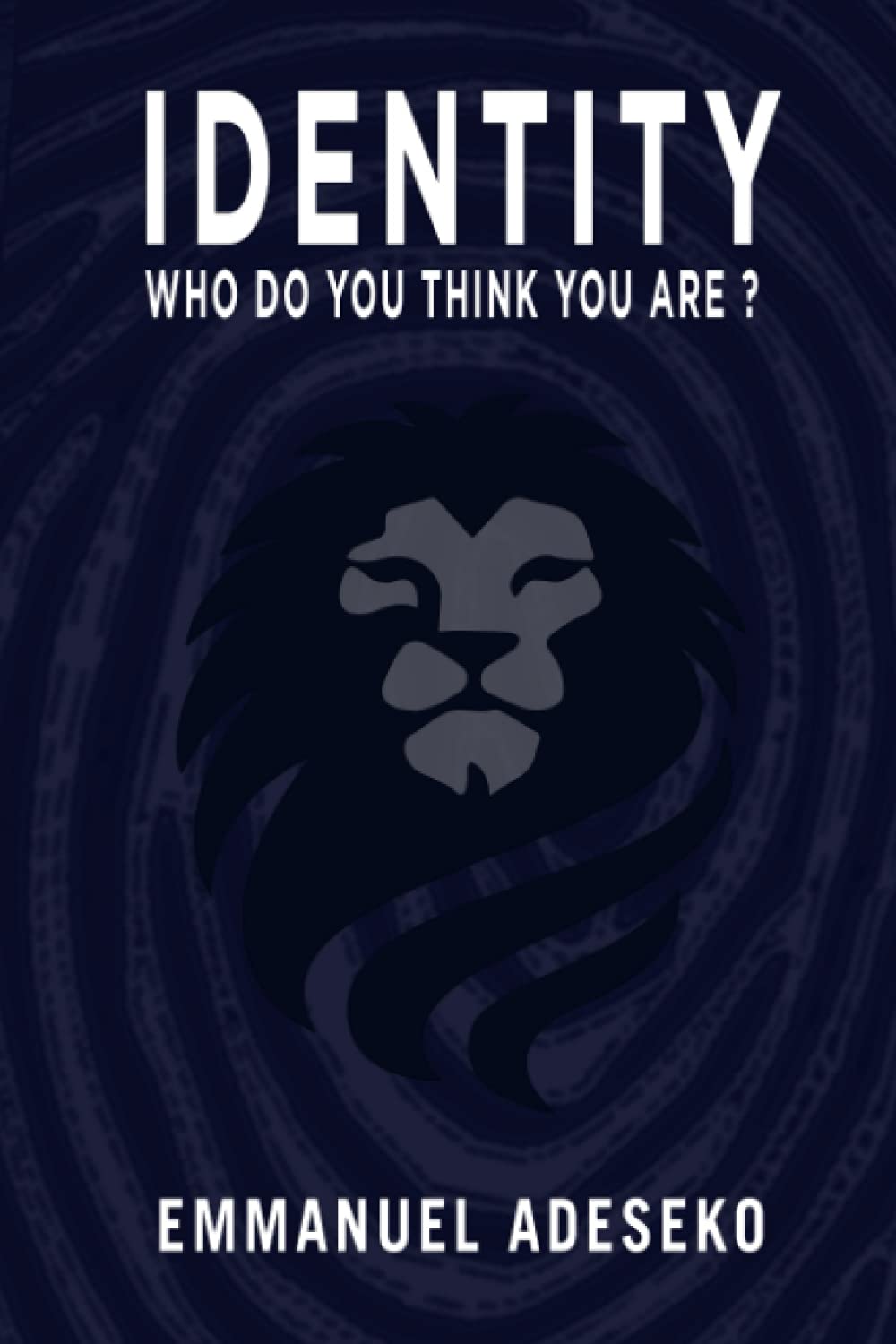 IDENTITY: WHO DO YOU THINK YOU ARE?